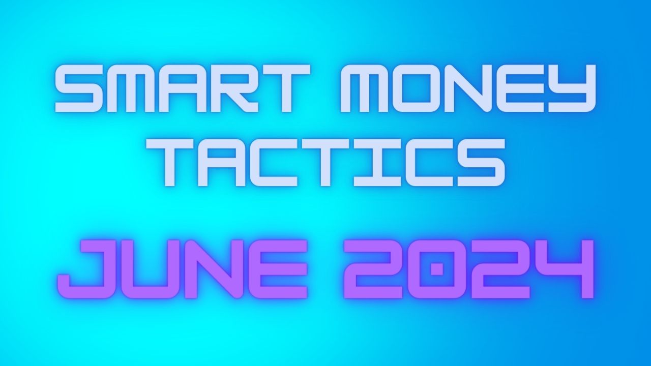 Smart Money Tactics - June 2024